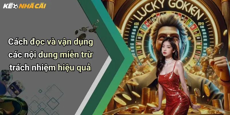 Cách đọc và vận dụng các nội dung miễn trừ trách nhiệm hiệu quả