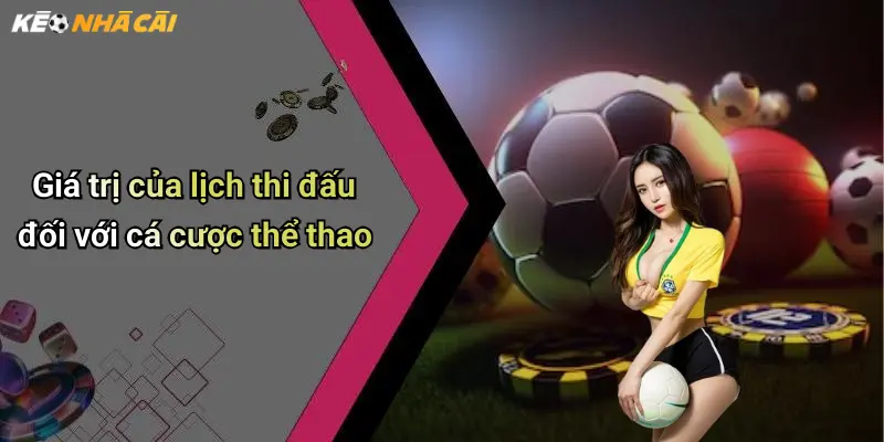 Giá trị của lịch thi đấu đối với cá cược thể thao