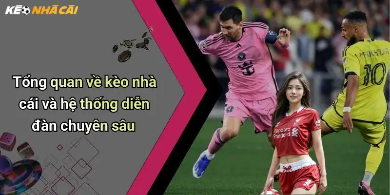 Tổng quan về kèo nhà cái và hệ thống diễn đàn chuyên sâu