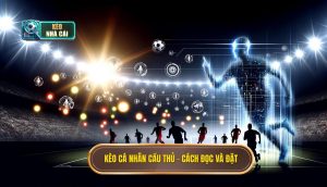 Kèo cá nhân cầu thủ – cách đọc và đặt