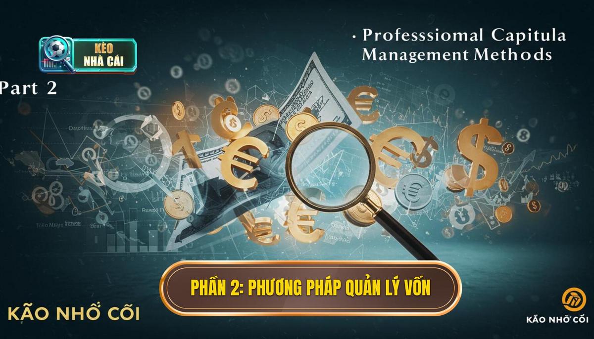 Phần 2_ Các Phương Pháp Quản Lý Vốn Chuyên Nghiệp