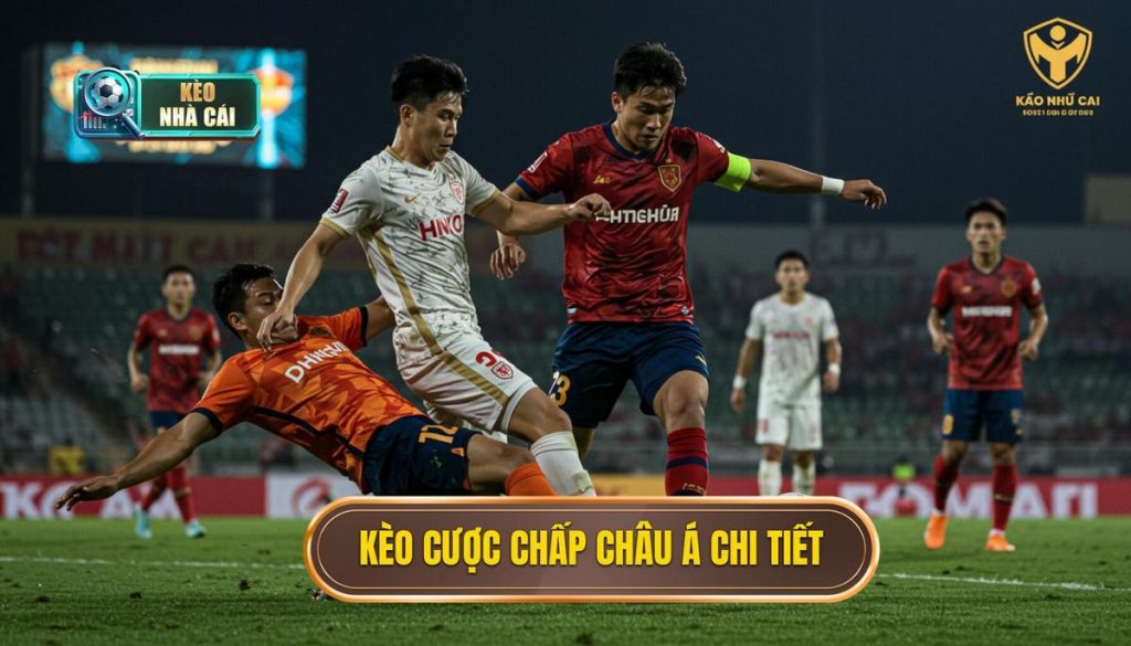 kèo cược chấp châu Á chi tiết