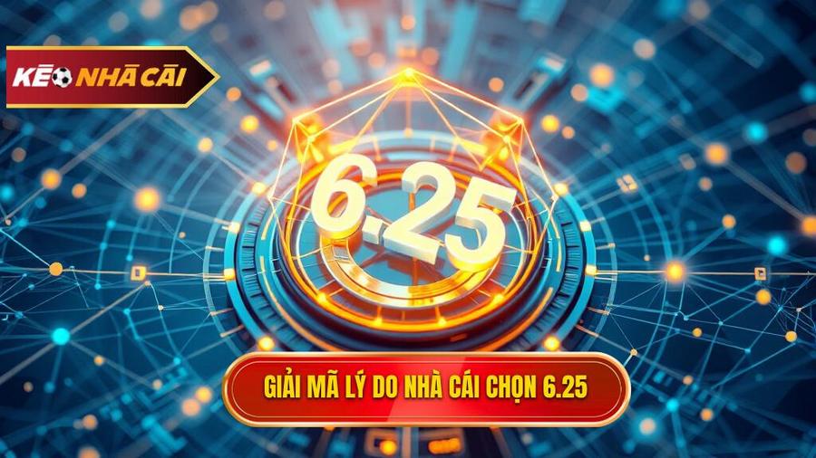 Tại sao nhà cái đưa ra con số 6.25?
