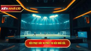 Kèo cược đội nhận quả phạt góc trong 10 phút đầu