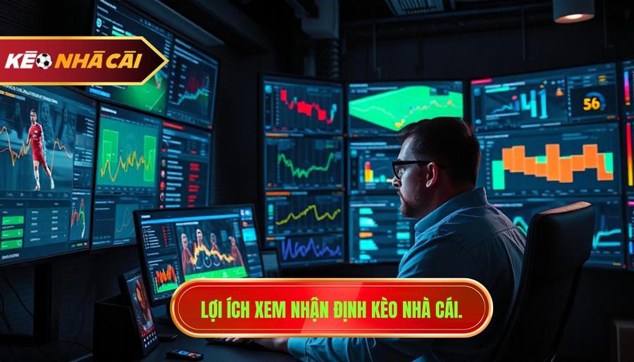 Lợi ích xem nhận định kèo nhà cái.