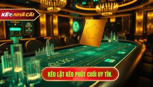 Kèo lật kèo phút cuối uy tín.